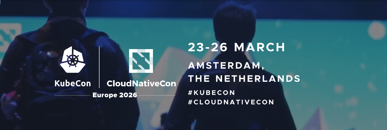 KubeCon + CloudNativeCon 欧洲站,2026 年 3 月 23-26 日,荷兰阿姆斯特丹。#KubeCon